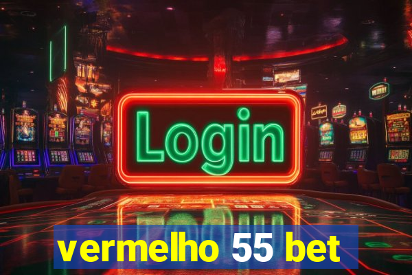 vermelho 55 bet